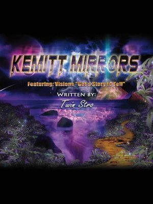 cover image of Kemitt Mirrors: Visions 'Got a Story to Tell